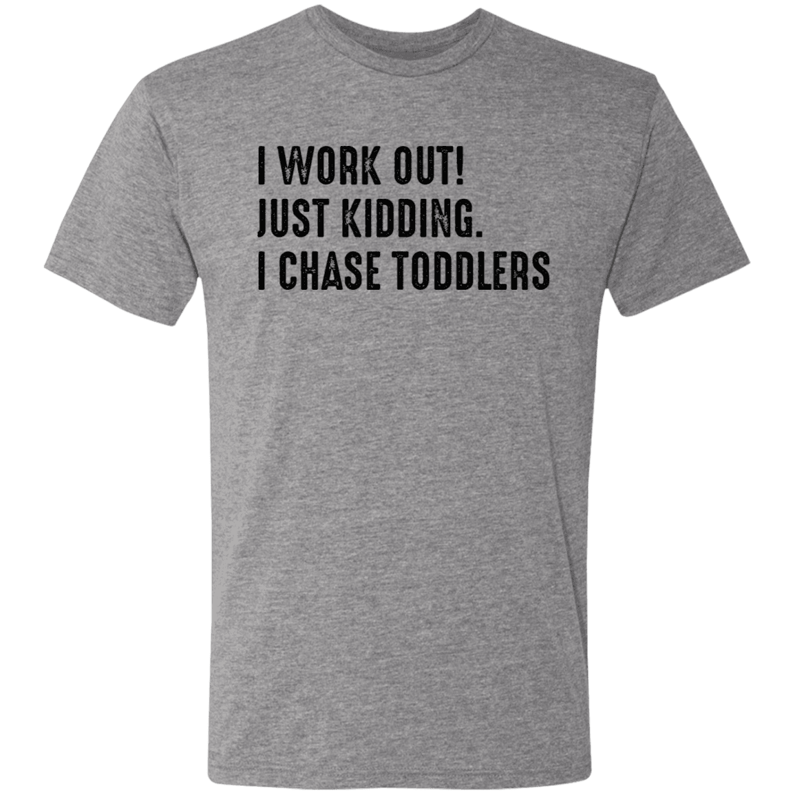 Workout, I chase toddlers CC - LiberTee Shirts
