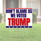 Dont Blame Us We Voted Trump Yard Sign | Anti Biden Pro Trump 18"x12" Double-Sided Lawn Sign with Metal Stake - LiberTee Shirts