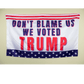 Don't Blame Us We Voted Trump 3x5 Flag - LiberTee Shirts