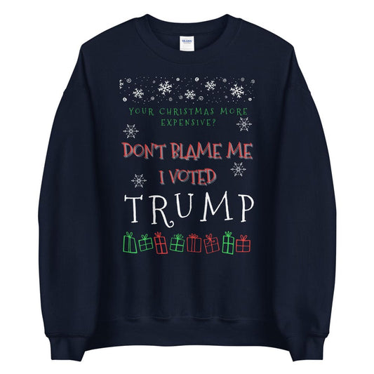 Christmas More Expensive? Don't Blame Me I Voted Trump Ugly Christmas Sweater - LiberTee Shirts